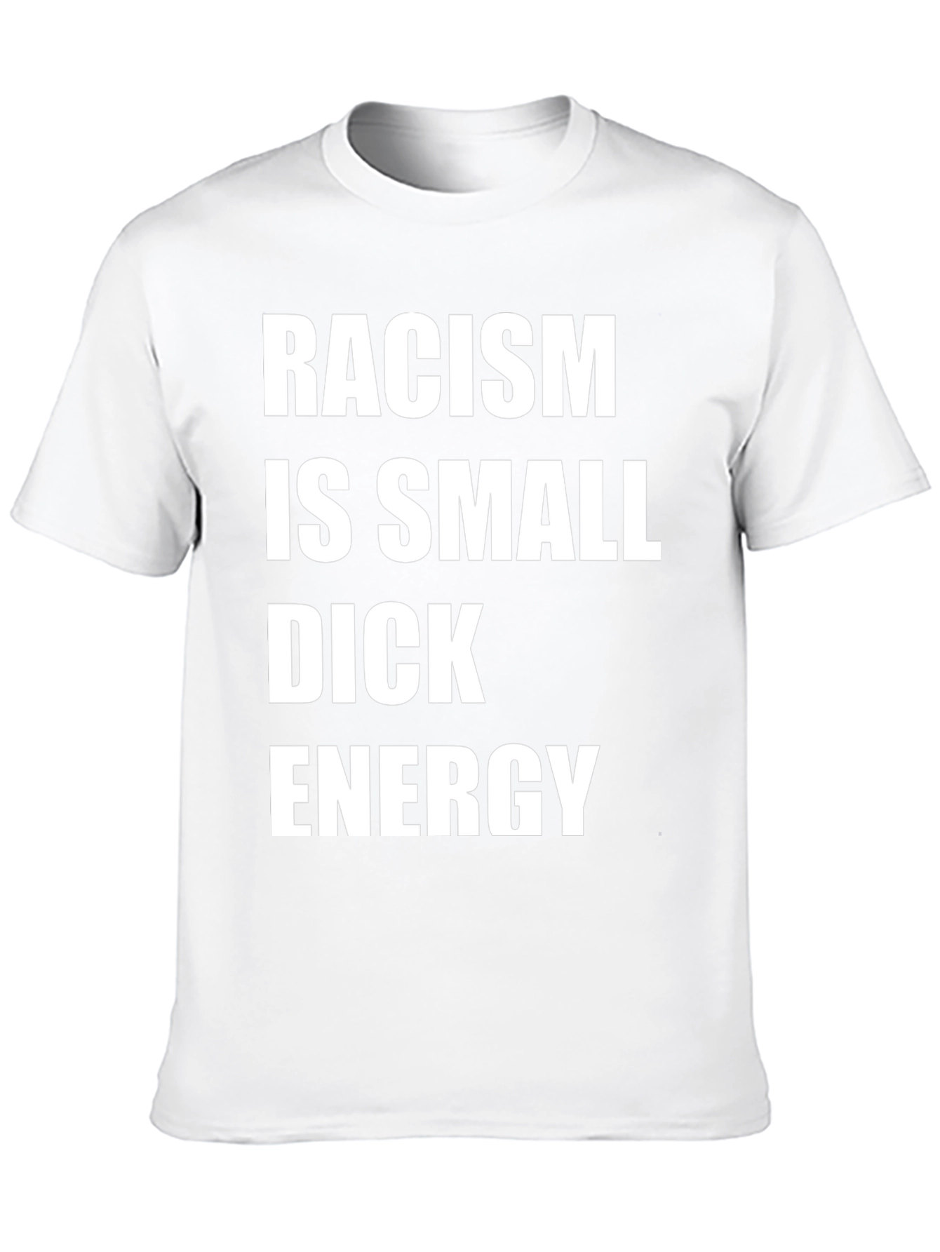 Racism is Small Dick Energy Graphic Tee