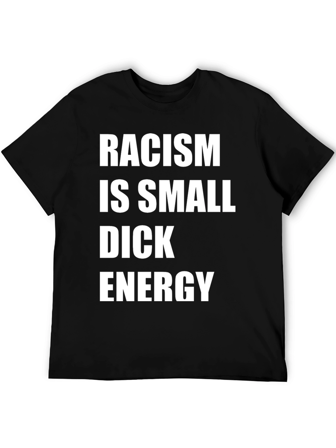 Racism is Small Dick Energy Graphic Tee