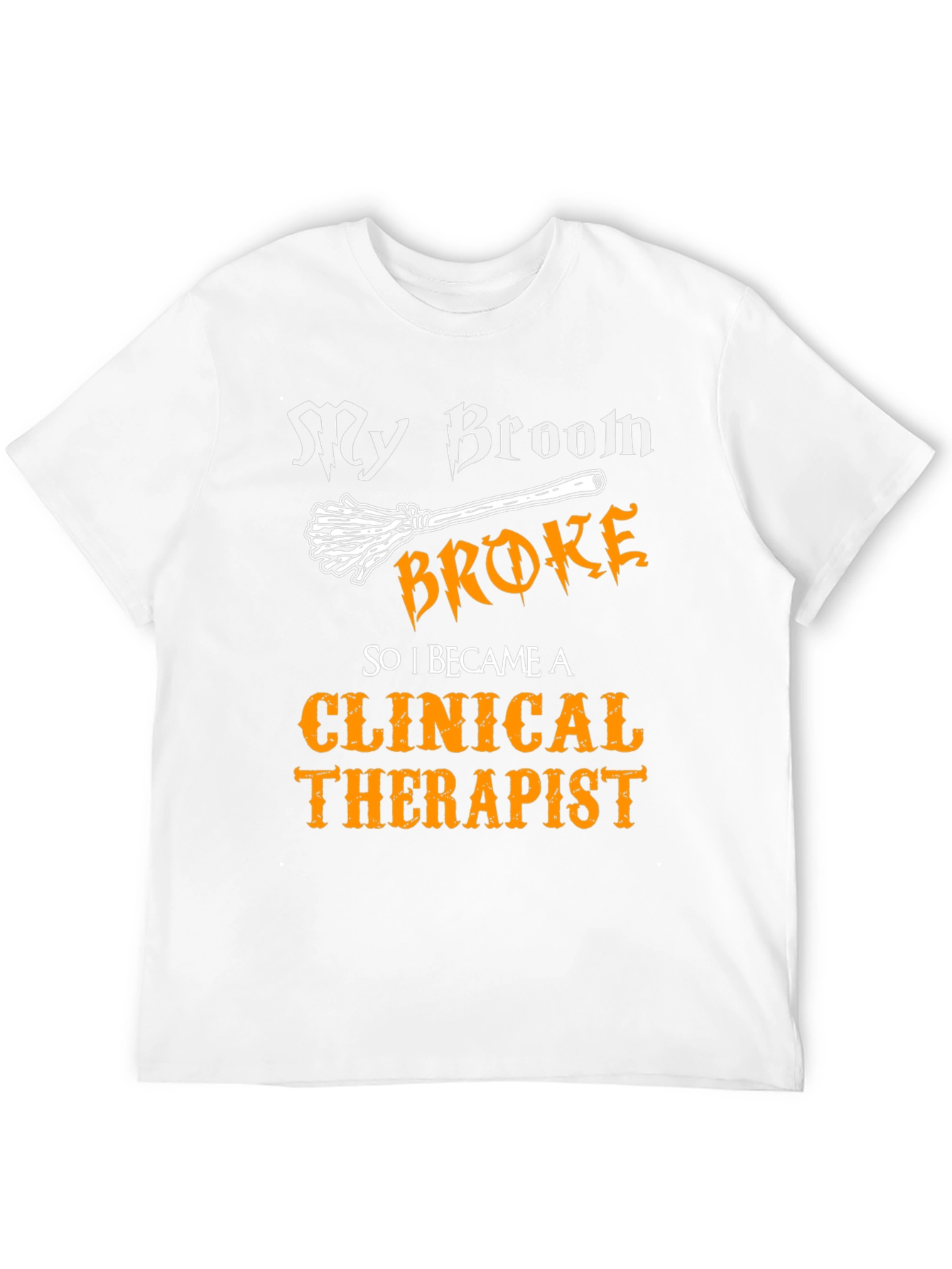 My Broom Broke Clinical Therapist T-Shirt Halloween