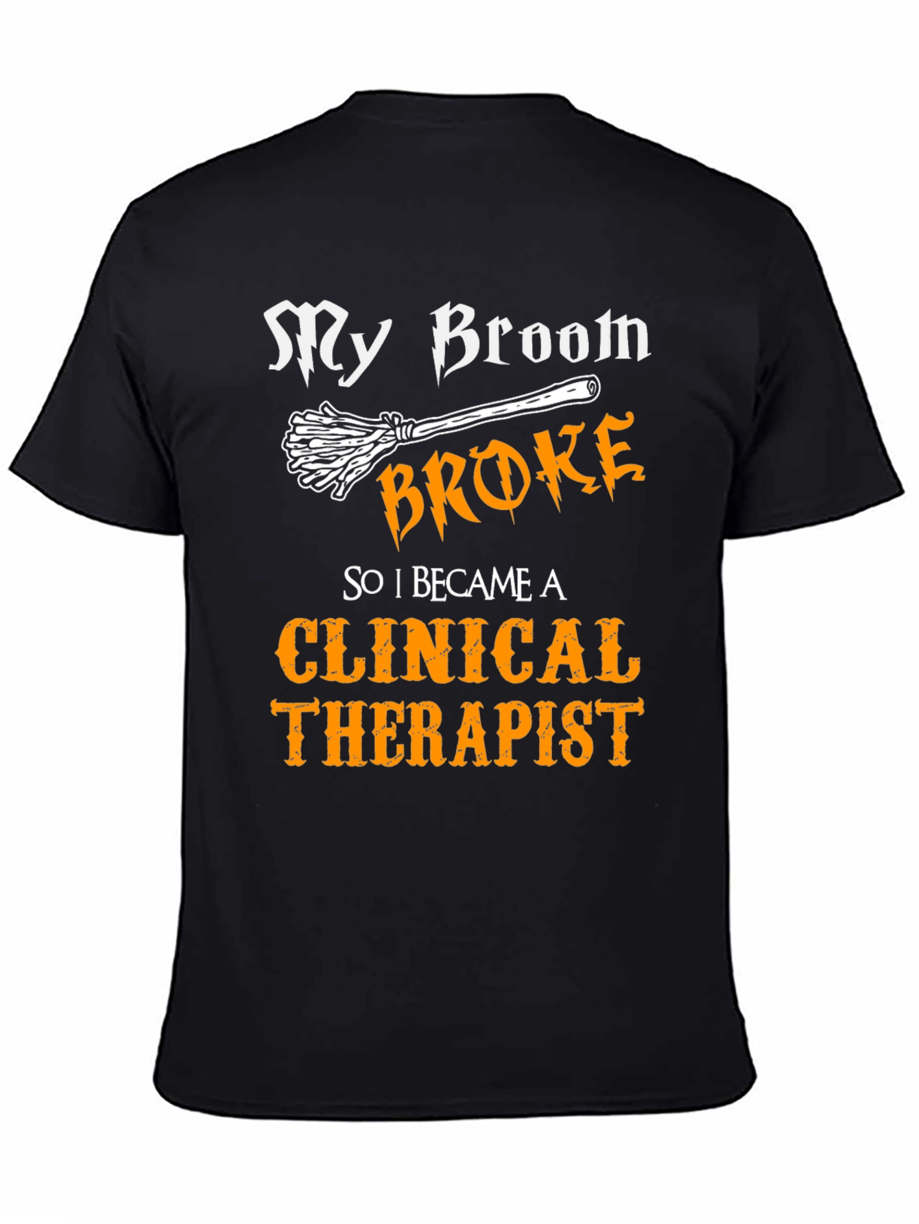 My Broom Broke Clinical Therapist T-Shirt Halloween