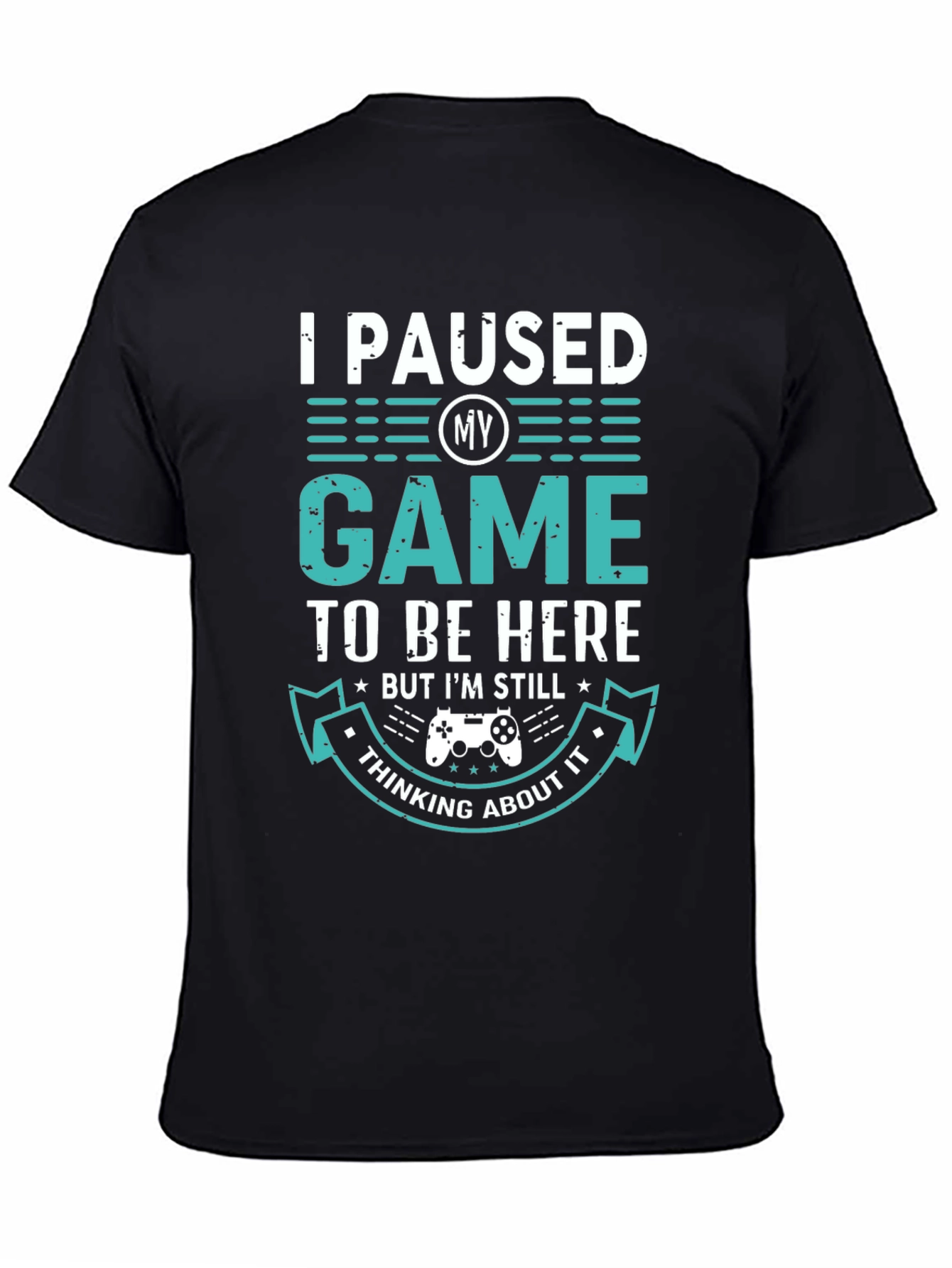 I Paused My Game T-Shirt - Gamer Apparel