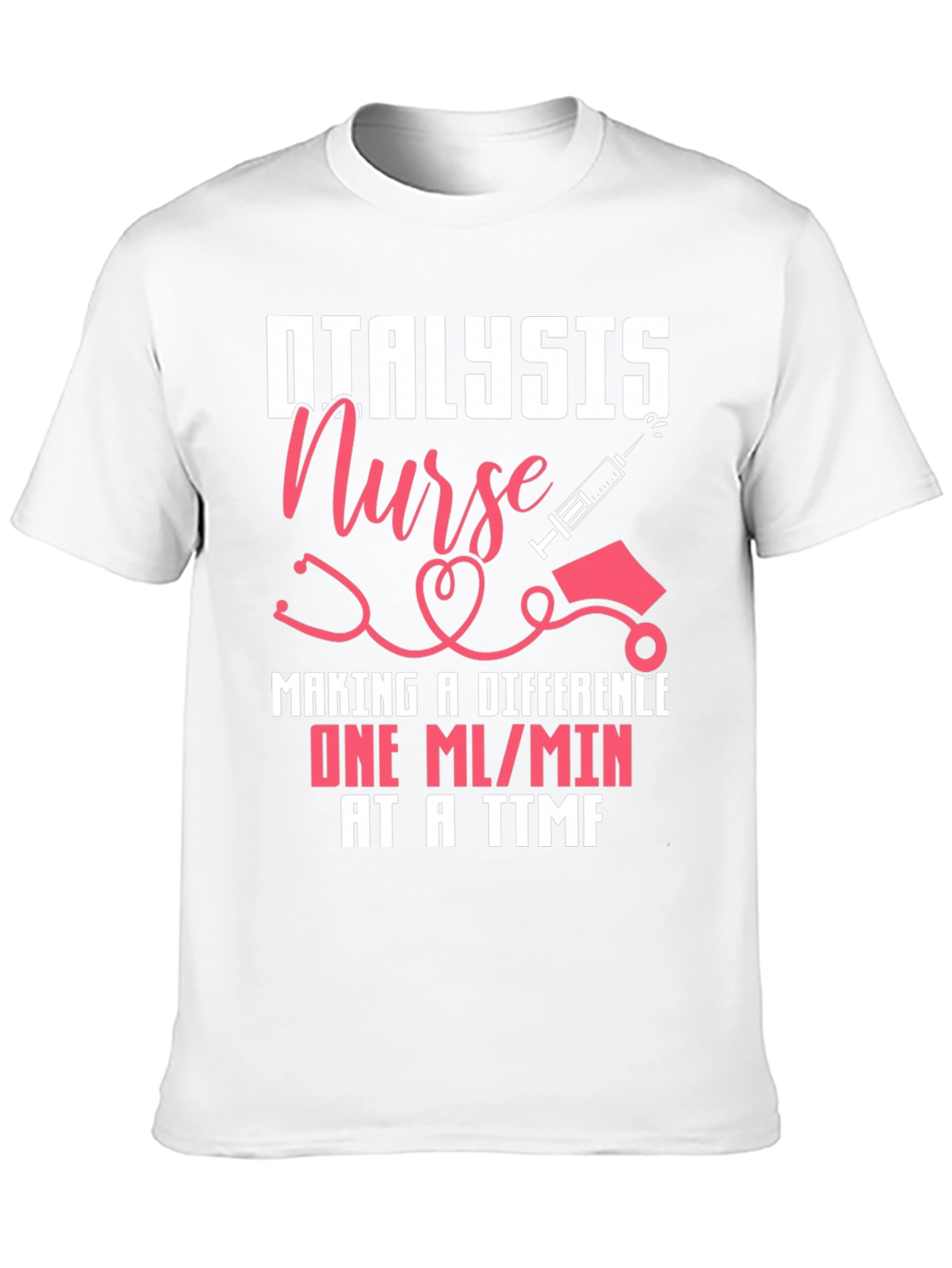 Dialysis Nurse T-Shirt - Making a Difference