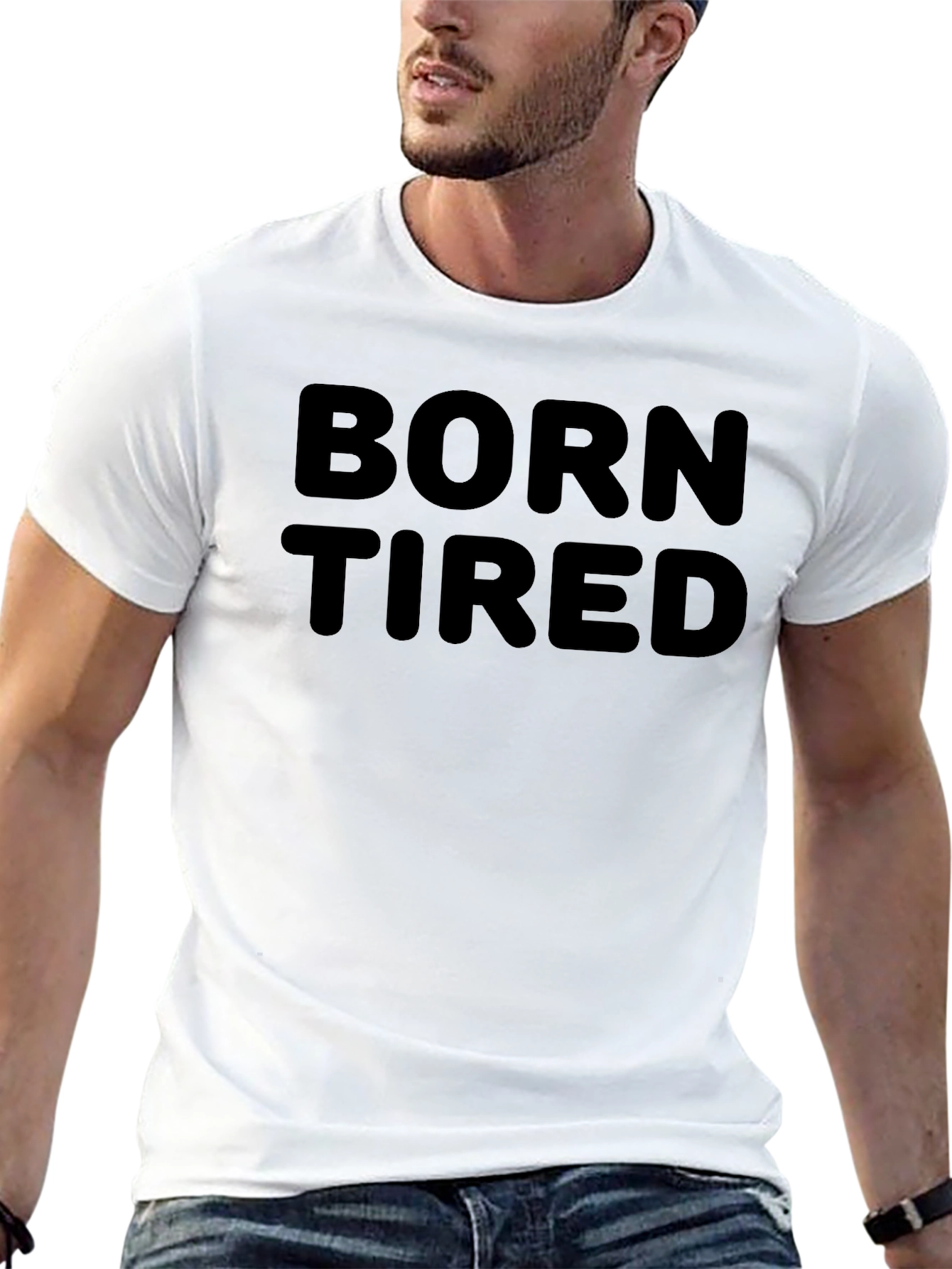 Born Tired T-Shirt - Casual Everyday Wear