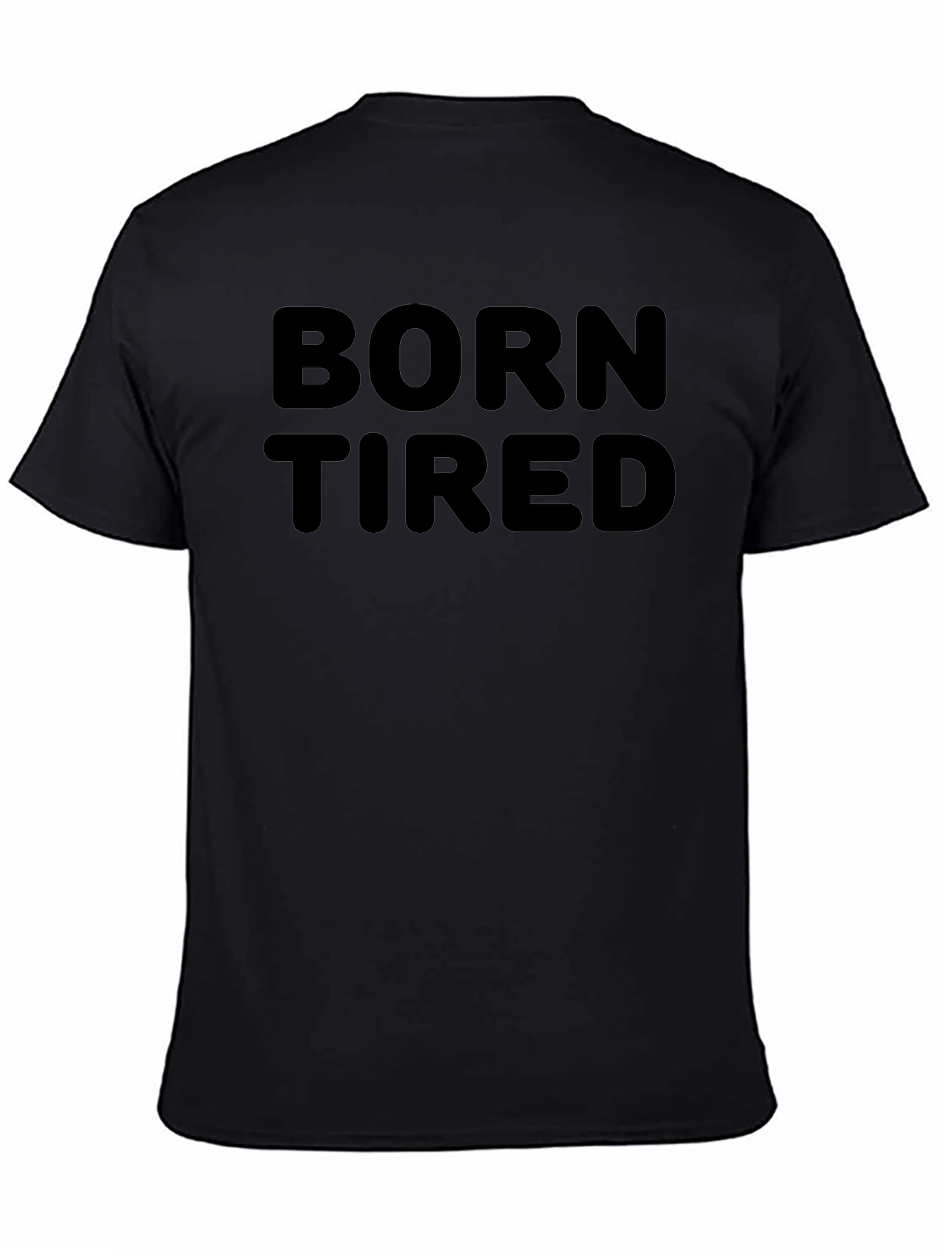 Born Tired T-Shirt - Casual Everyday Wear