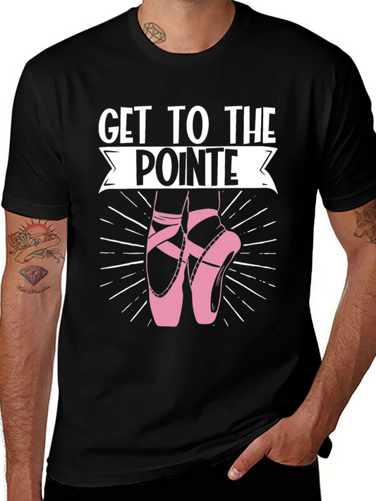 Get to the Pointe T-Shirt - Ballet Dance Tee