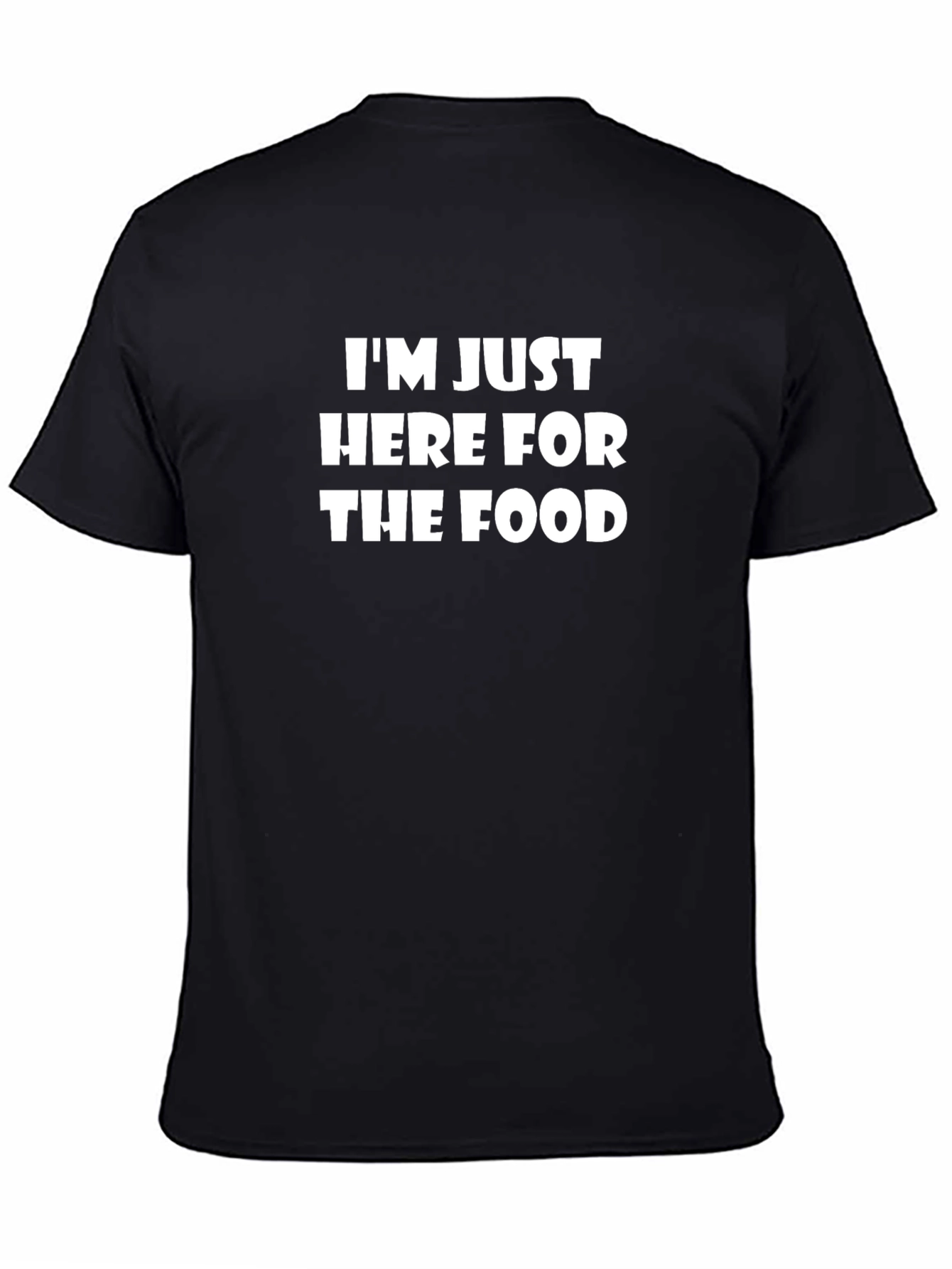 Im Just Here for the Food T-Shirt