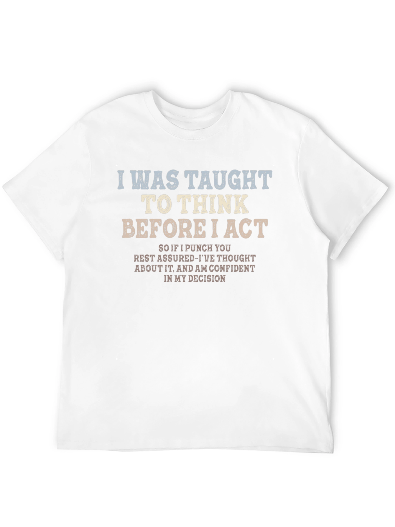 I Was Taught To Think T-Shirt Funny Sarcastic Tee