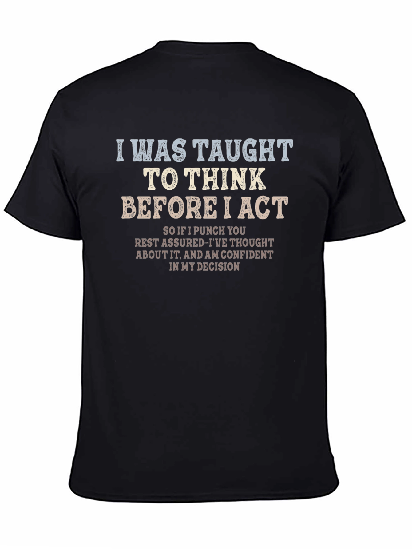I Was Taught To Think T-Shirt Funny Sarcastic Tee
