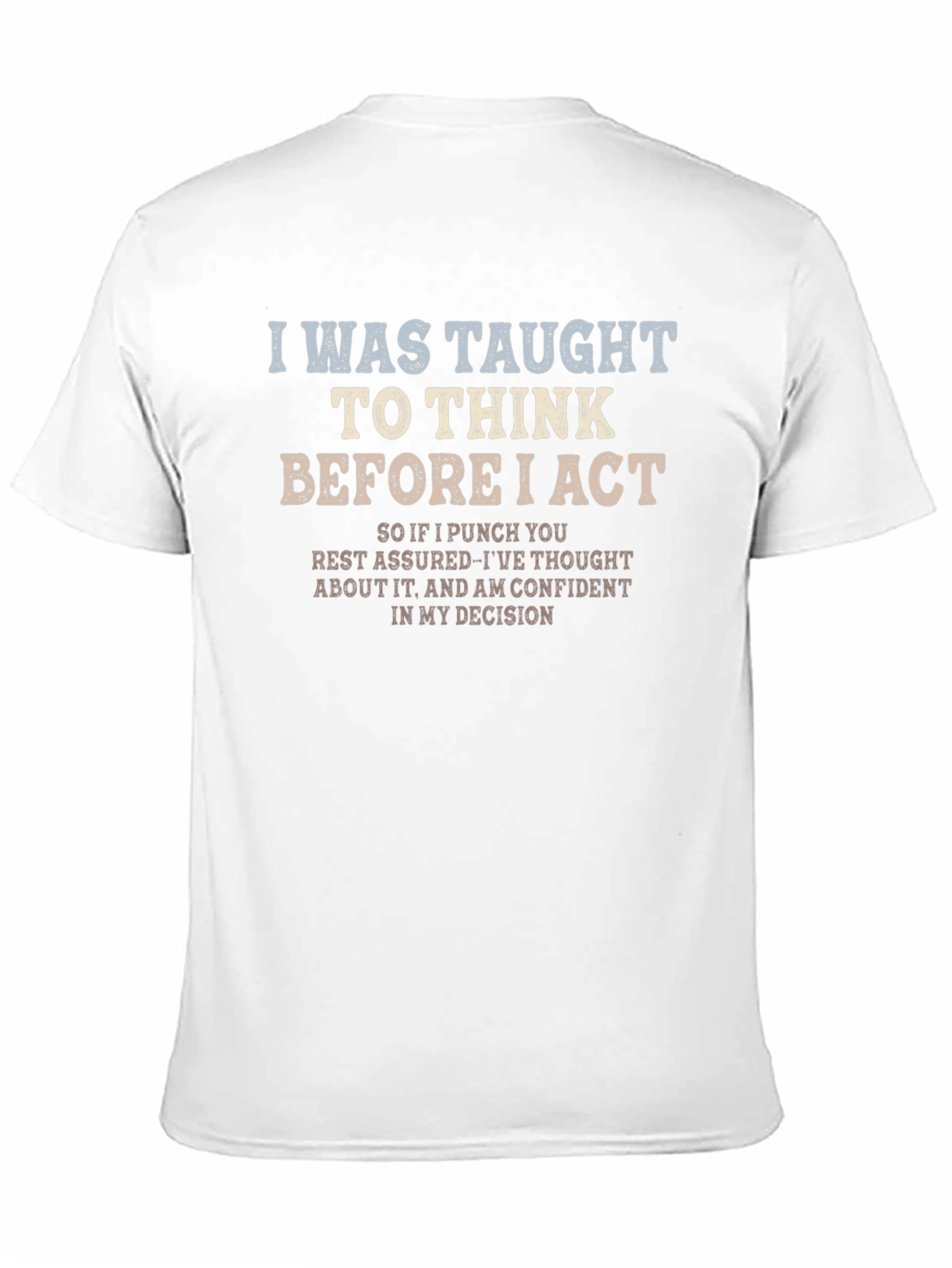 I Was Taught To Think T-Shirt Funny Sarcastic Tee