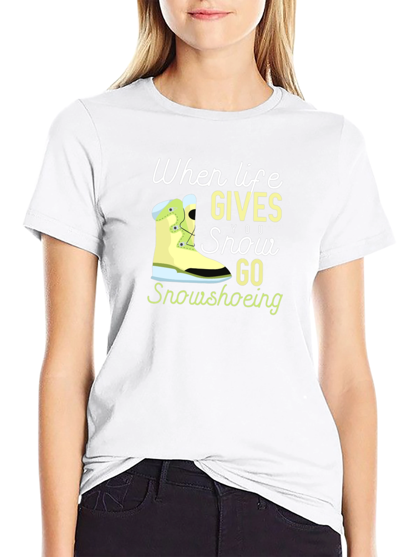 Life Gives You Snow Go Snowshoeing Black T-Shirt