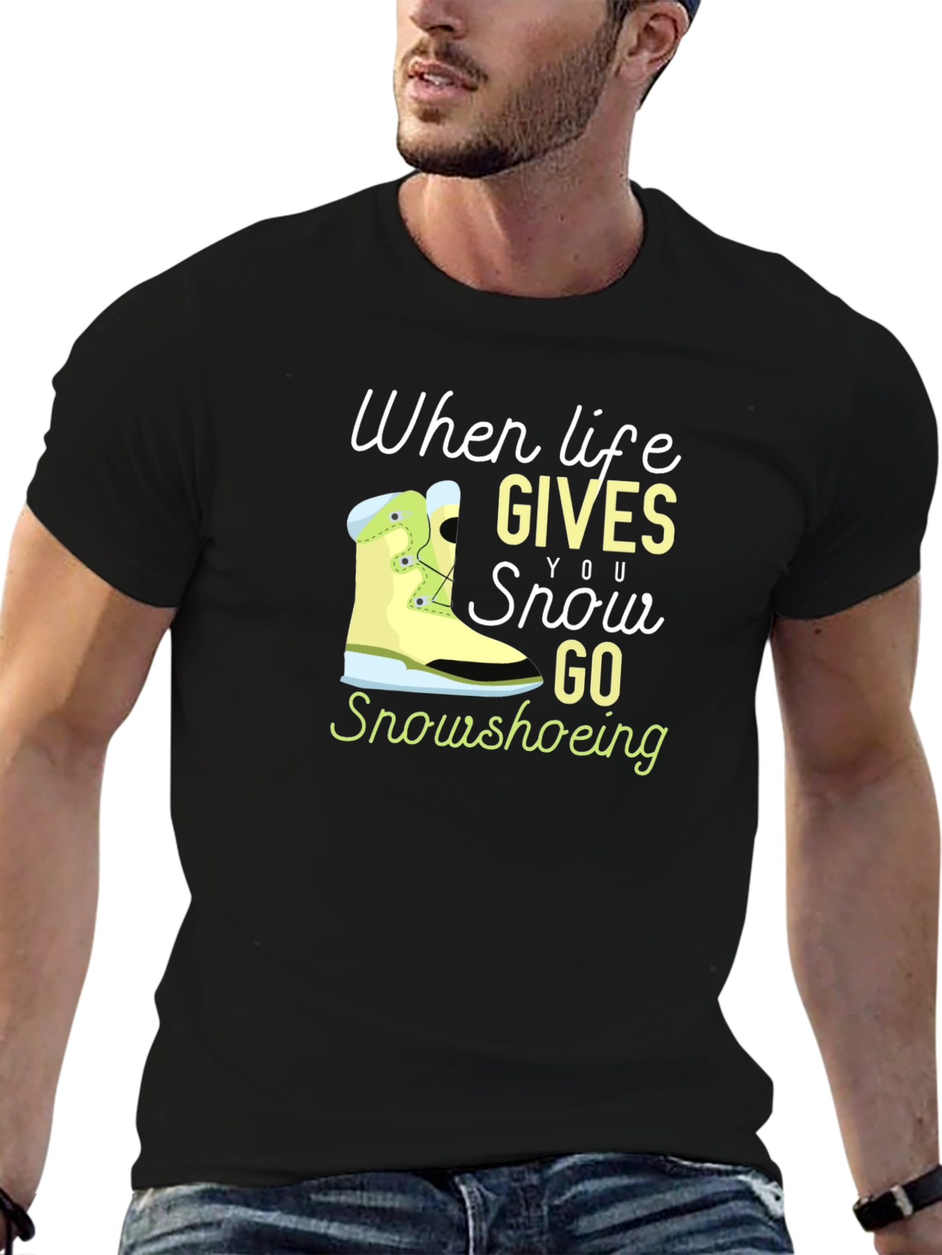 Life Gives You Snow Go Snowshoeing Black T-Shirt