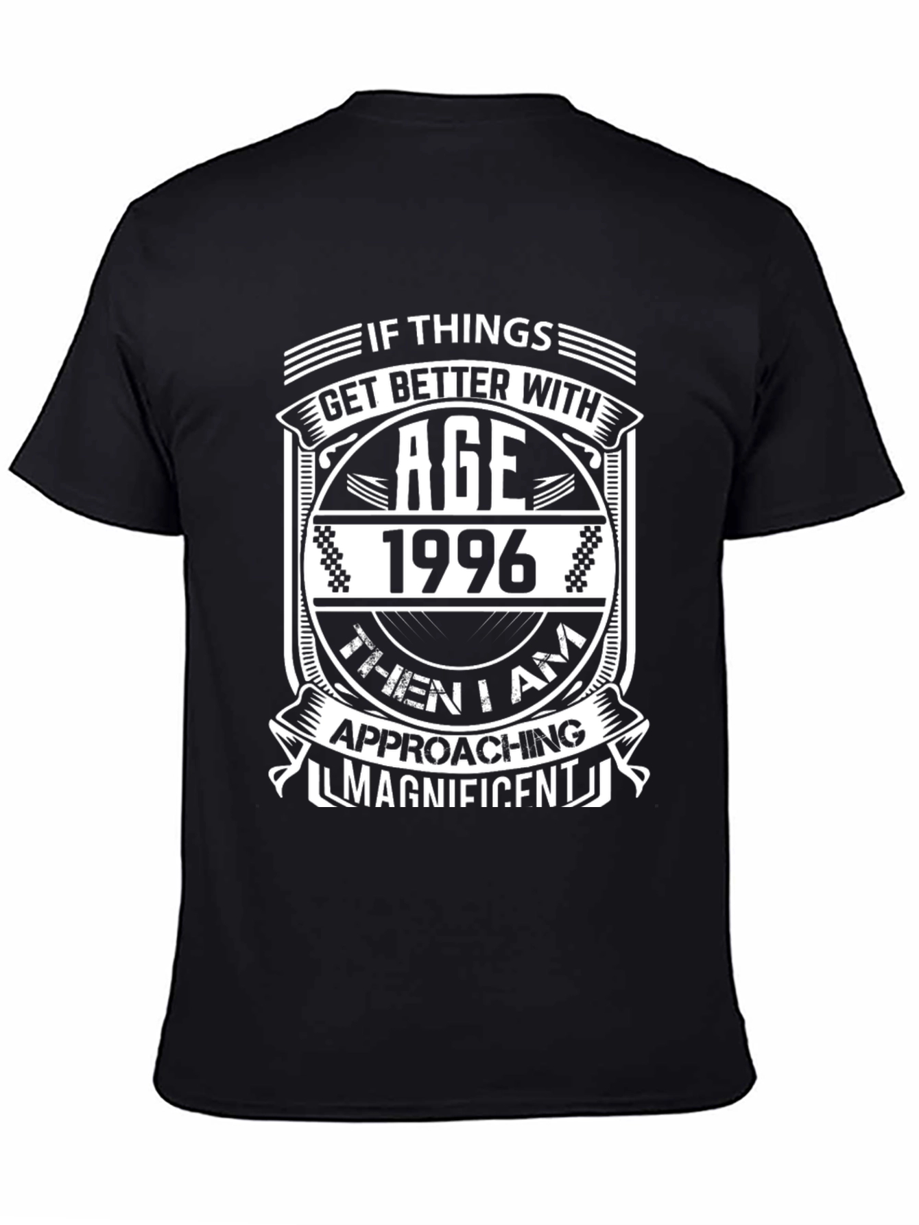 If Things Get Better With Age 1996 T-Shirt