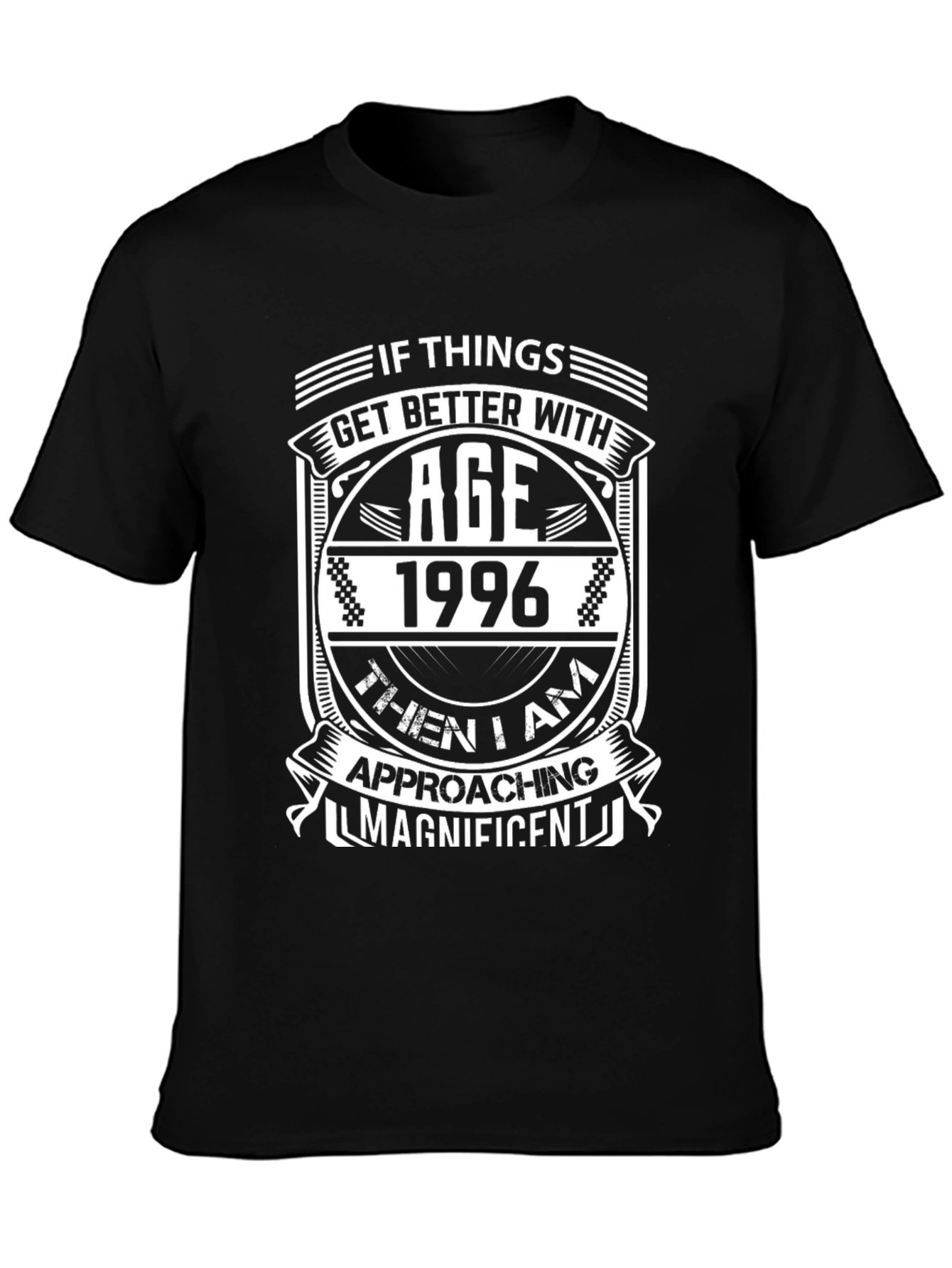 If Things Get Better With Age 1996 T-Shirt