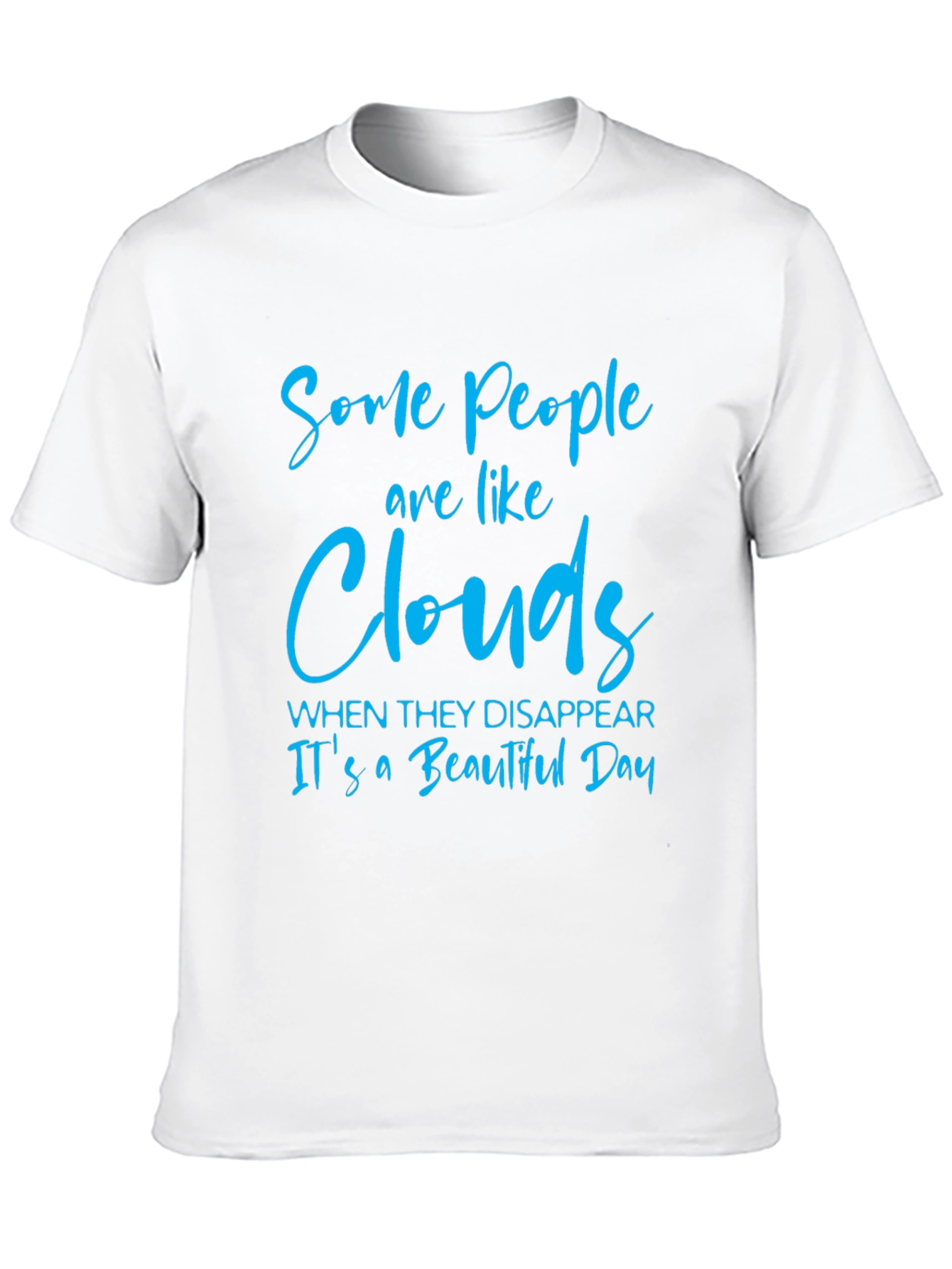 Some People are Like Clouds T-Shirt