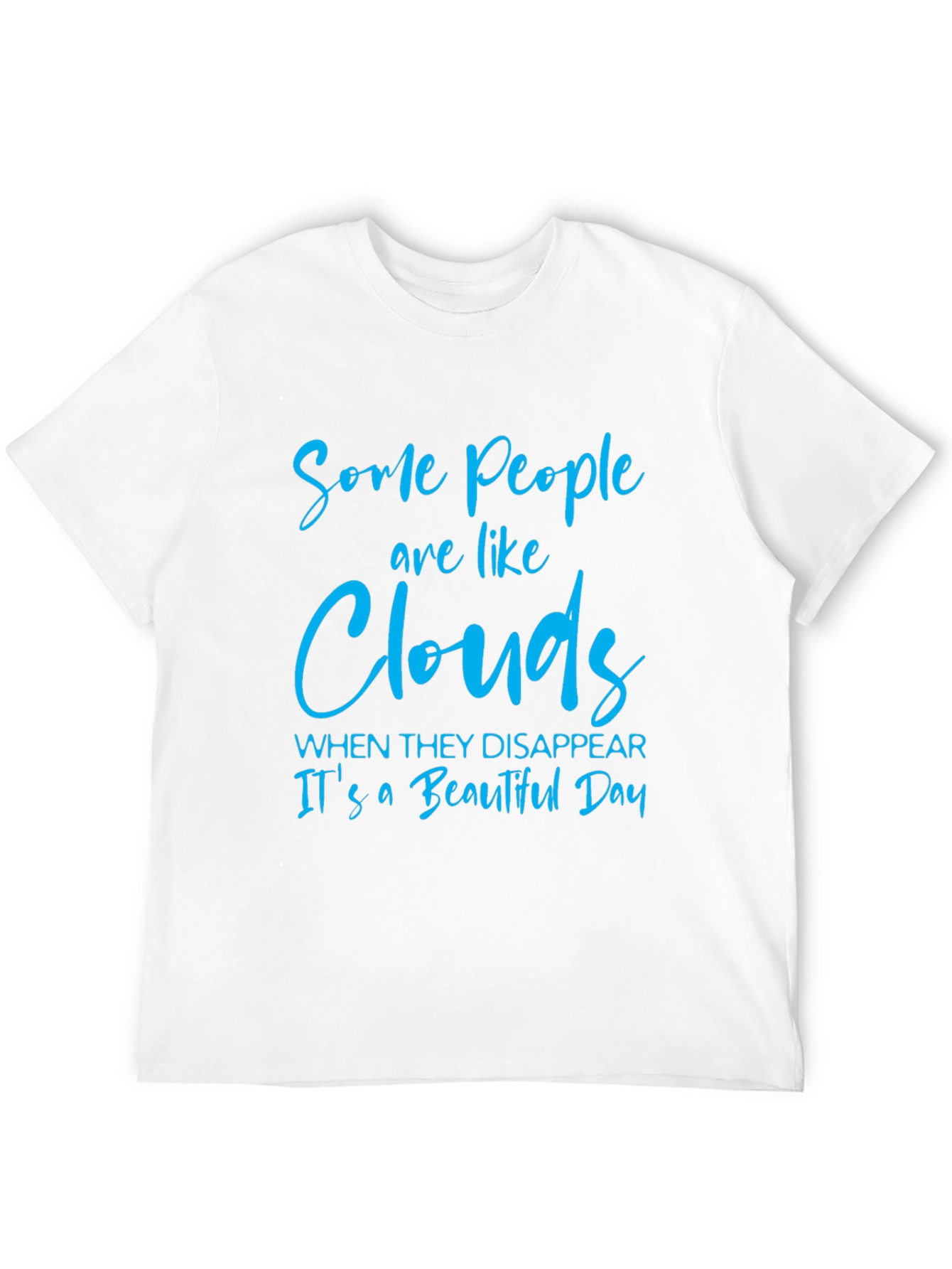 Some People are Like Clouds T-Shirt