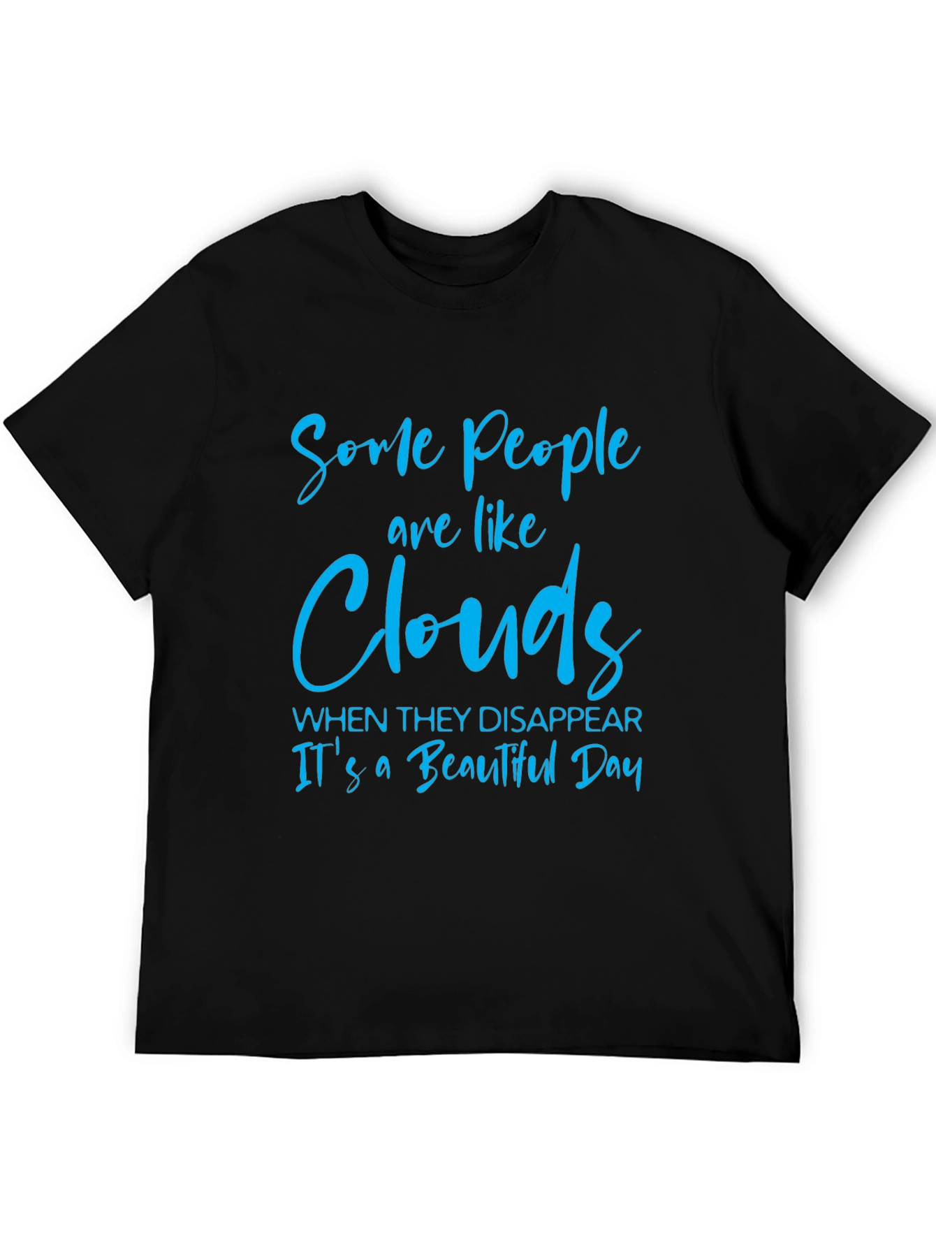 Some People are Like Clouds T-Shirt