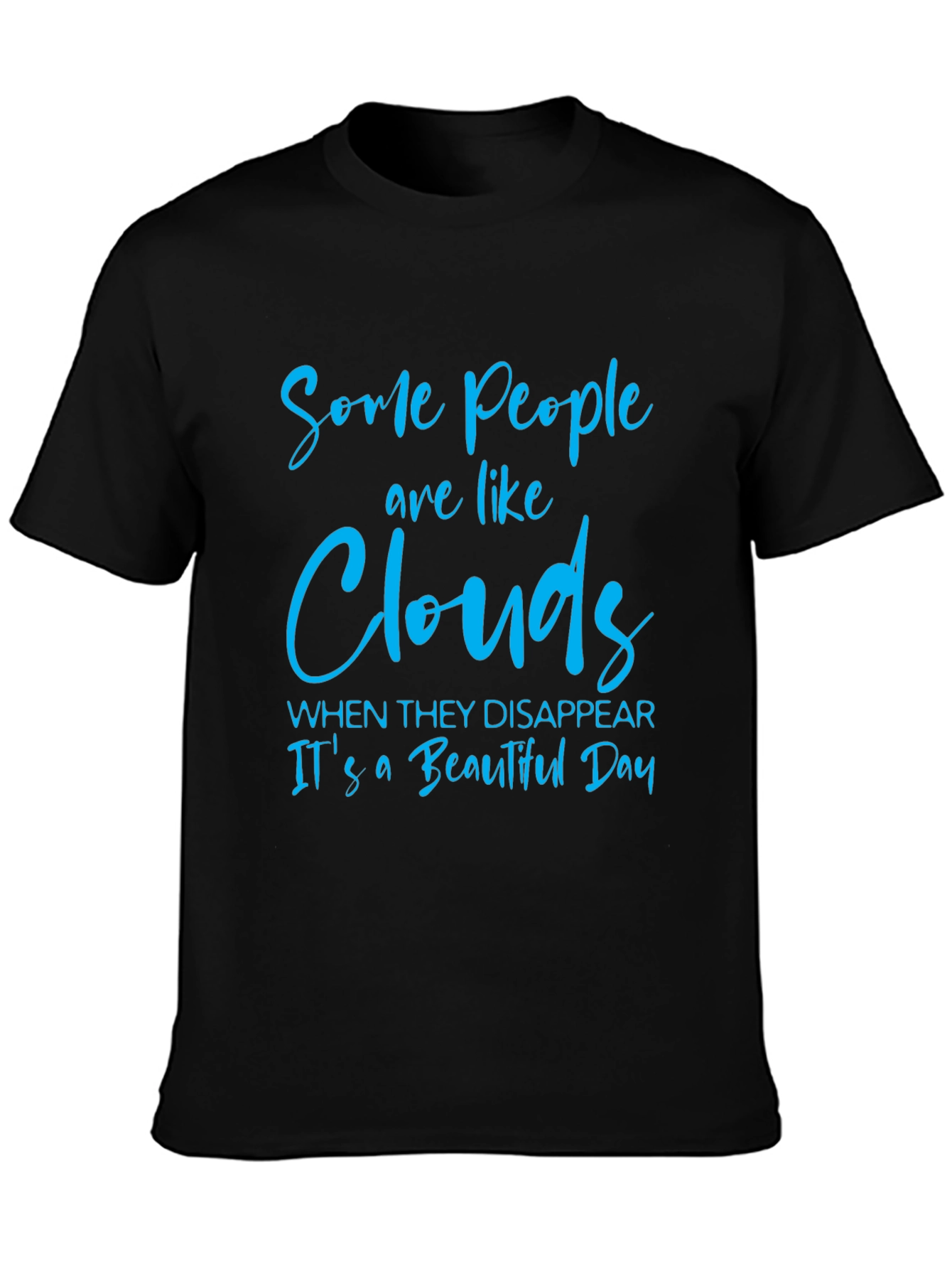 Some People are Like Clouds T-Shirt