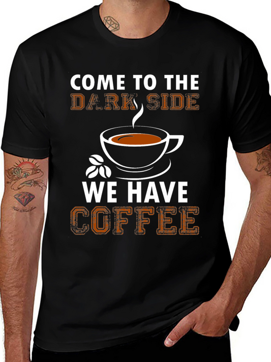 Come To The Dark Side Coffee T-Shirt