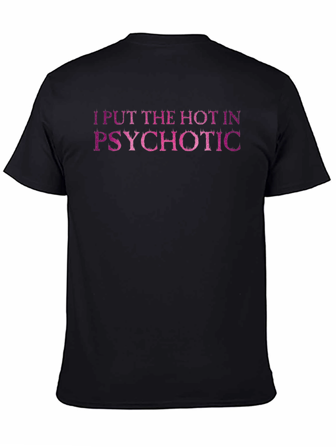 I Put the Hot in Psychotic Graphic Tee