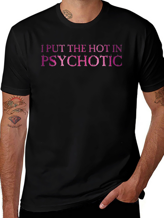 I Put the Hot in Psychotic Graphic Tee