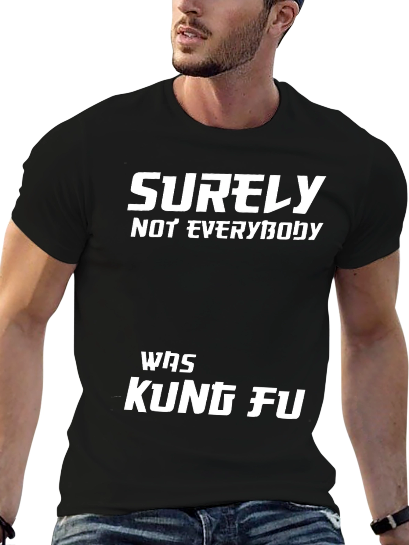 Surely Not Everybody Was Kung Fu T-Shirt
