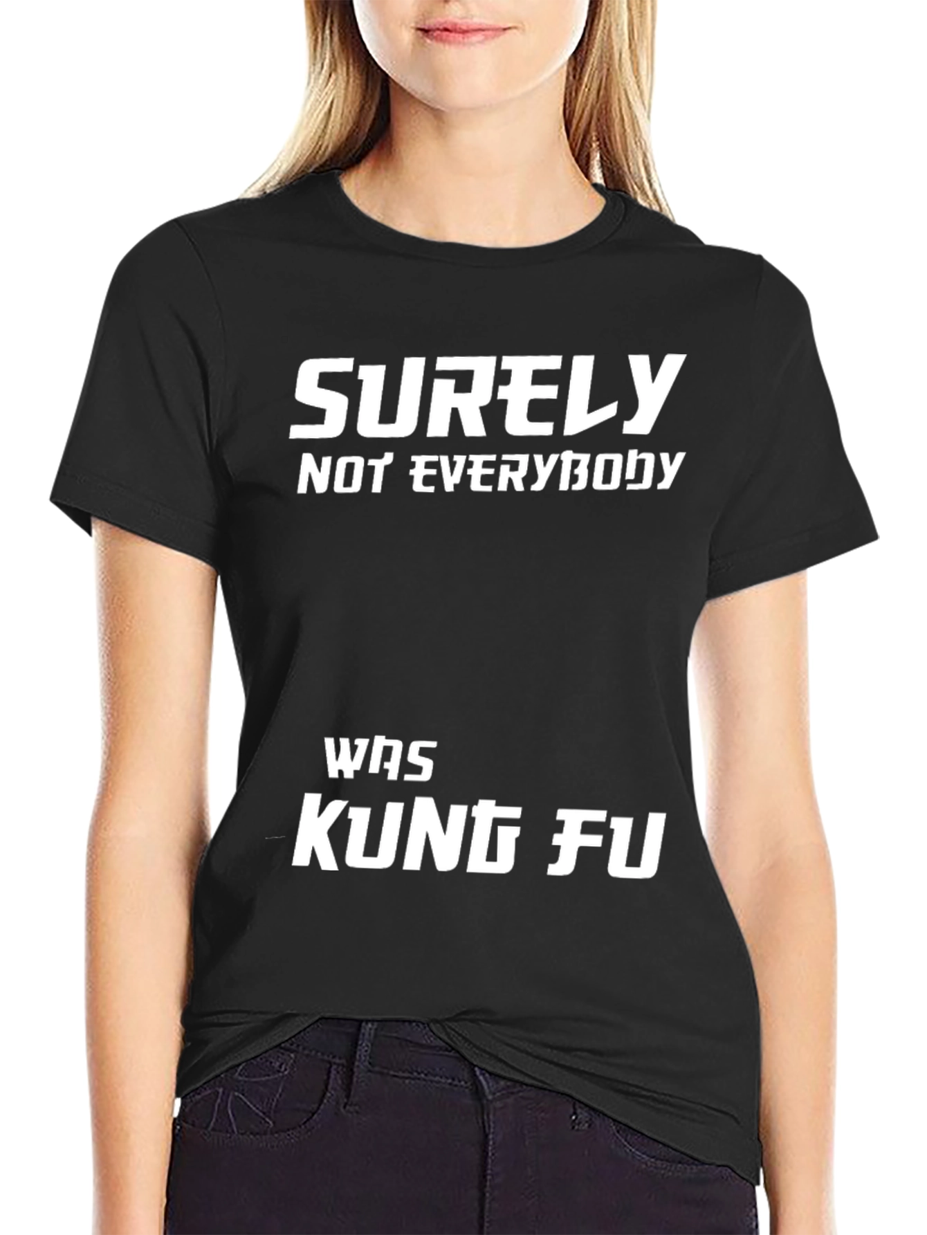 Surely Not Everybody Was Kung Fu T-Shirt