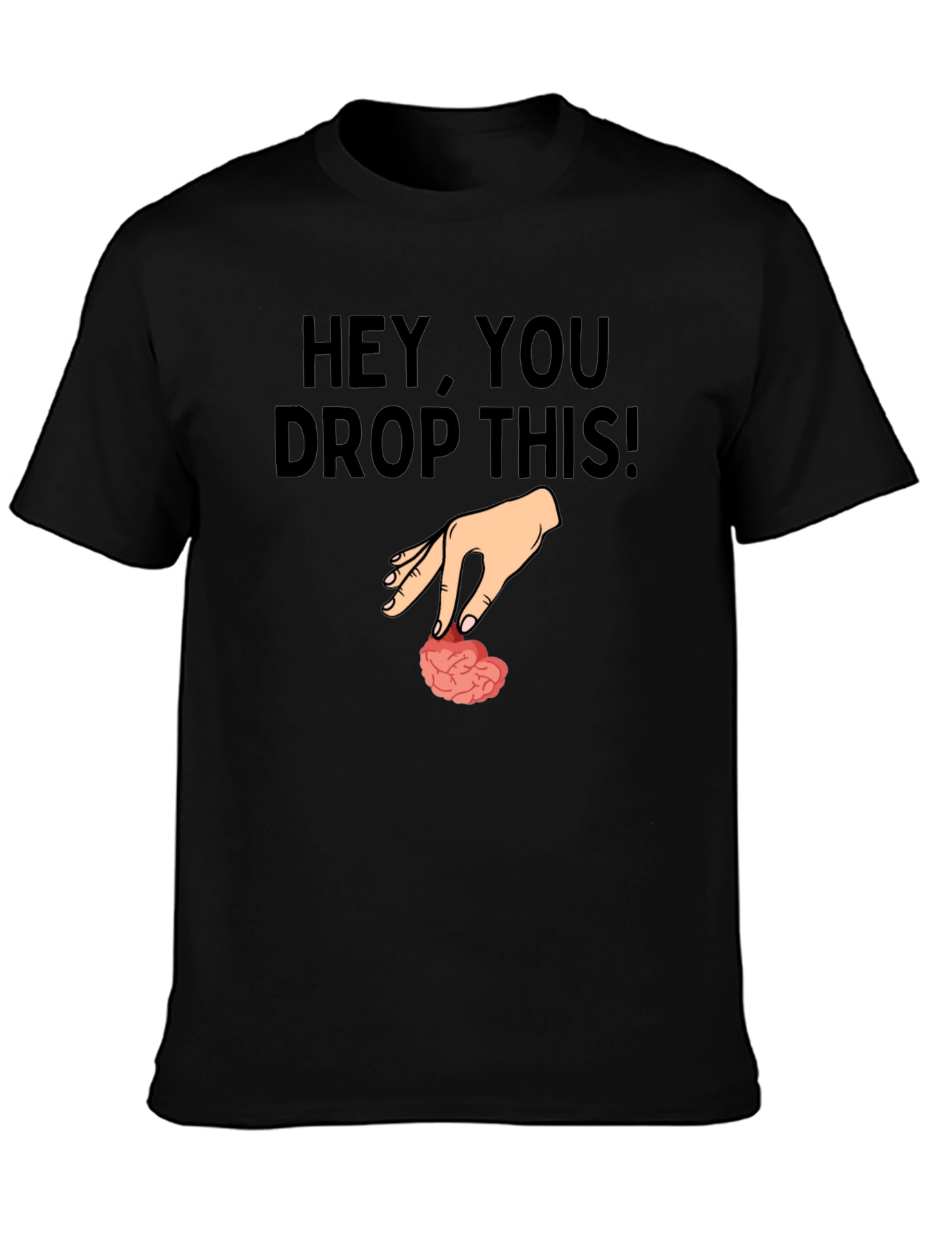 Hey You Drop This Brain Humor T-Shirt