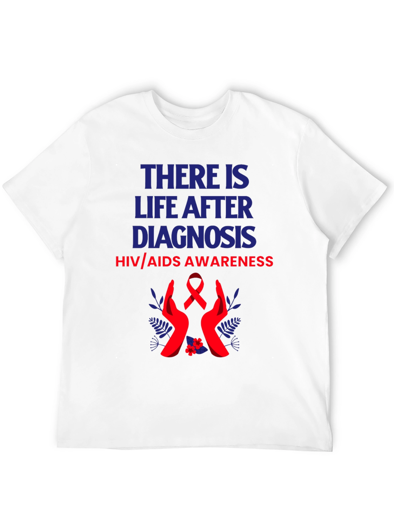 HIV/AIDS Awareness T-Shirt: Life After Diagnosis