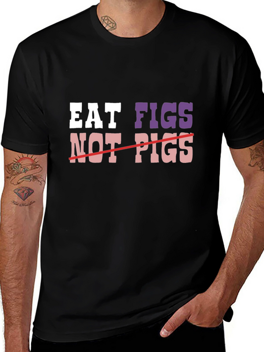 Eat Figs Not Pigs Graphic Tee - Vegan T-Shirt