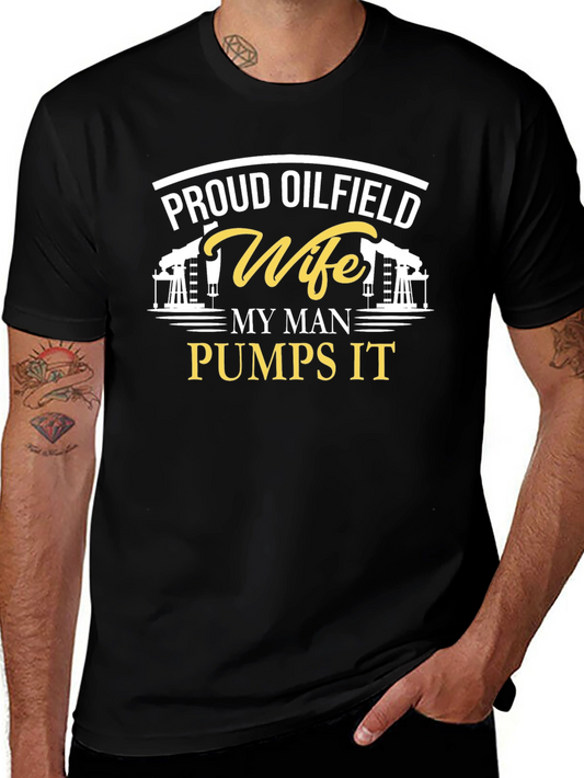 Proud Oilfield Wife T-Shirt - My Man Pumps It
