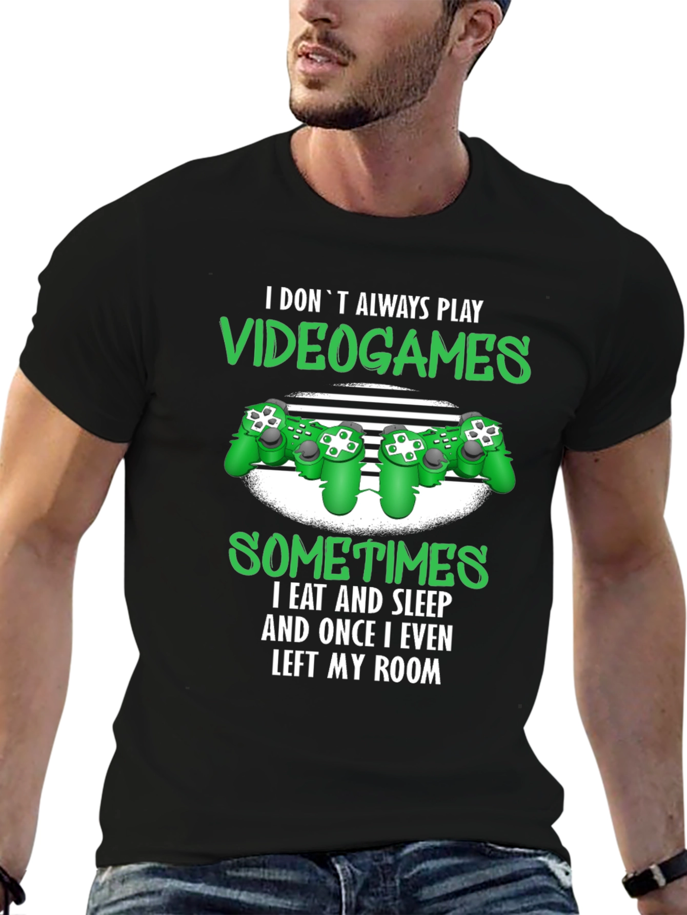 Gamer T-Shirt: I Dont Always Play Video Games