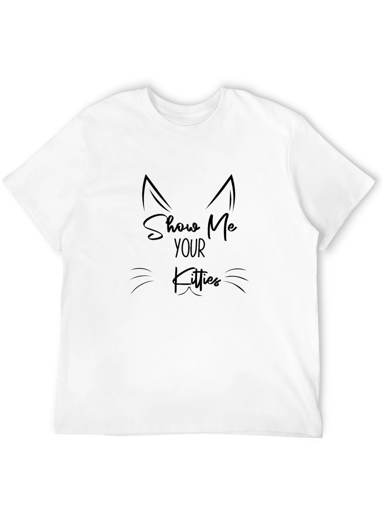 Show Me Your Kitties T-Shirt - Cat Lover Tee
