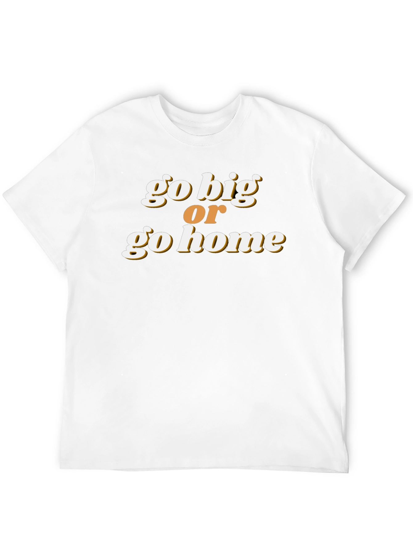 Go Big or Go Home Graphic Tee