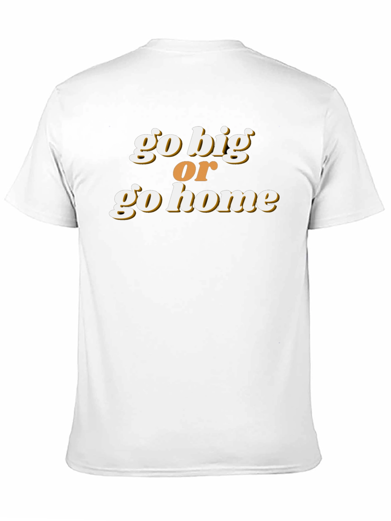 Go Big or Go Home Graphic Tee