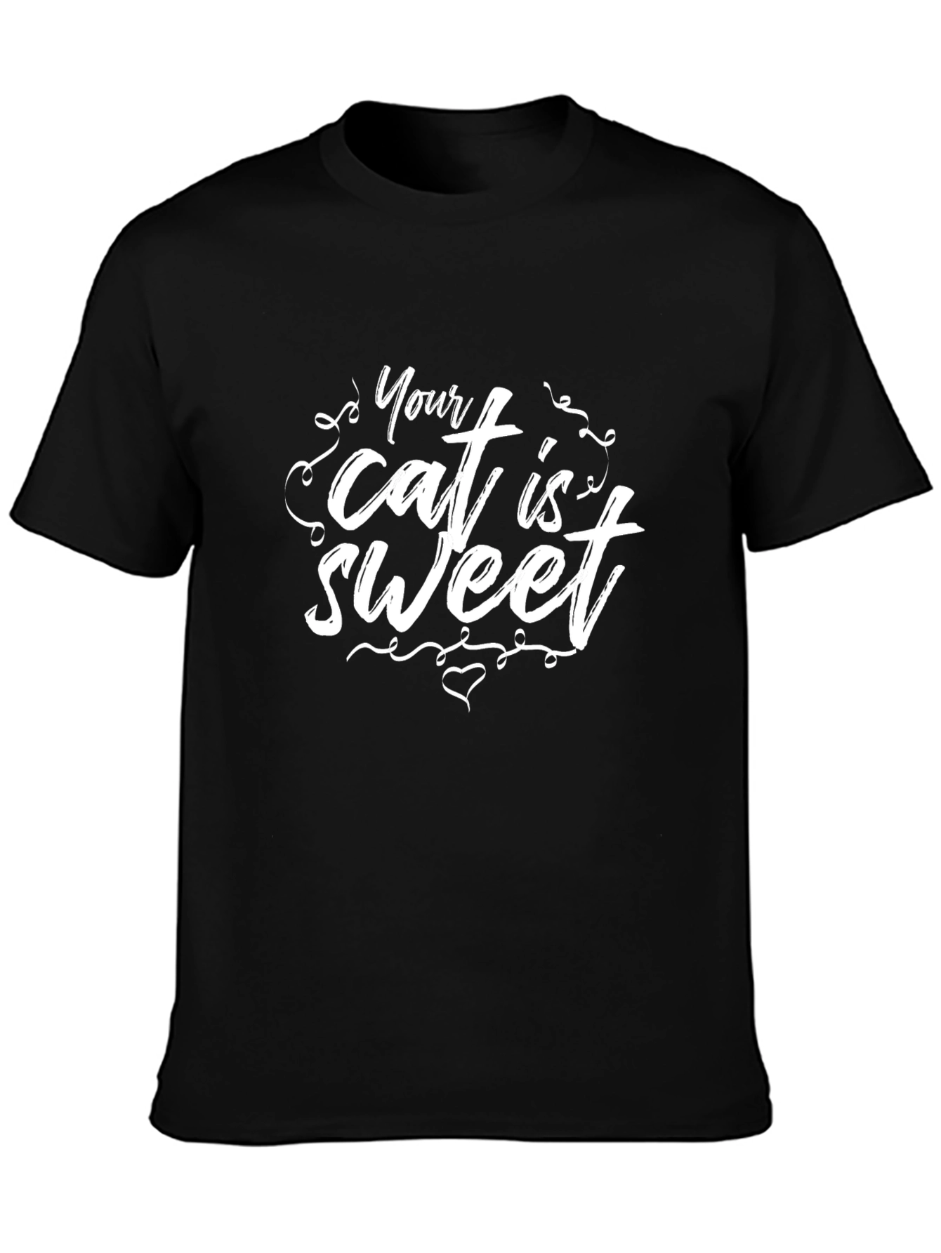 Your Cat is Sweet T-Shirt