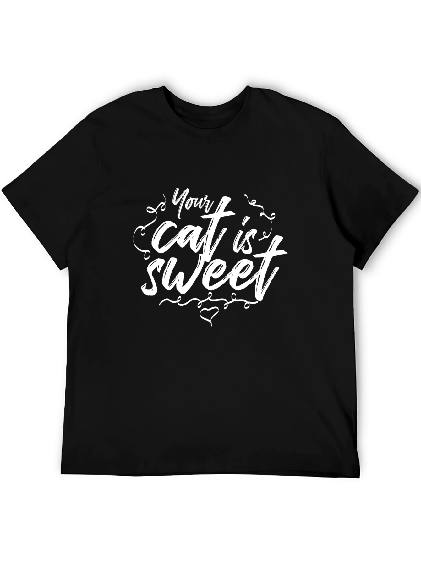 Your Cat is Sweet T-Shirt
