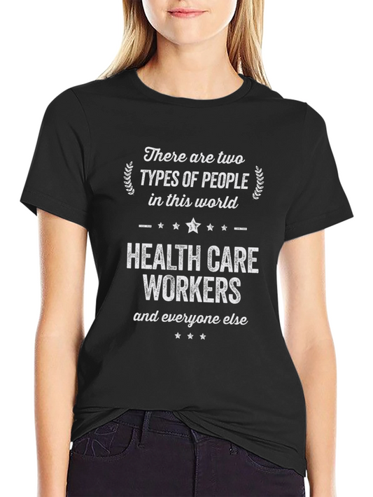 Health Care Workers T-Shirt - Two Types of People
