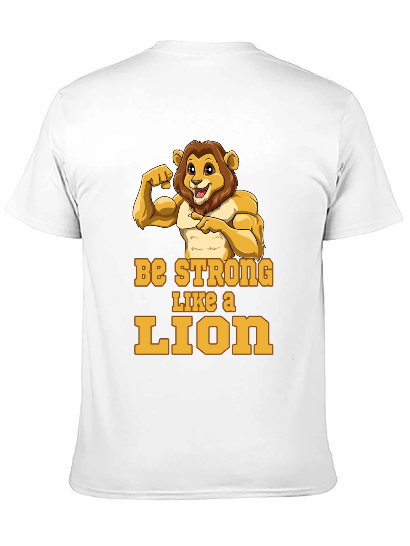 Be Strong Like A Lion T-Shirt