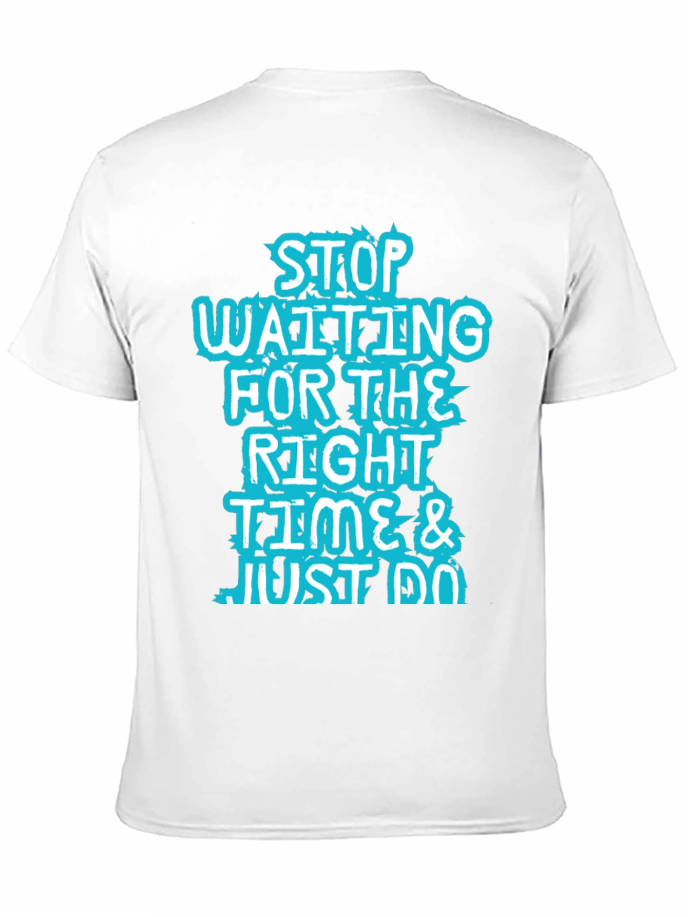 Inspirational Black T-Shirt: Stop Waiting and Just Do!