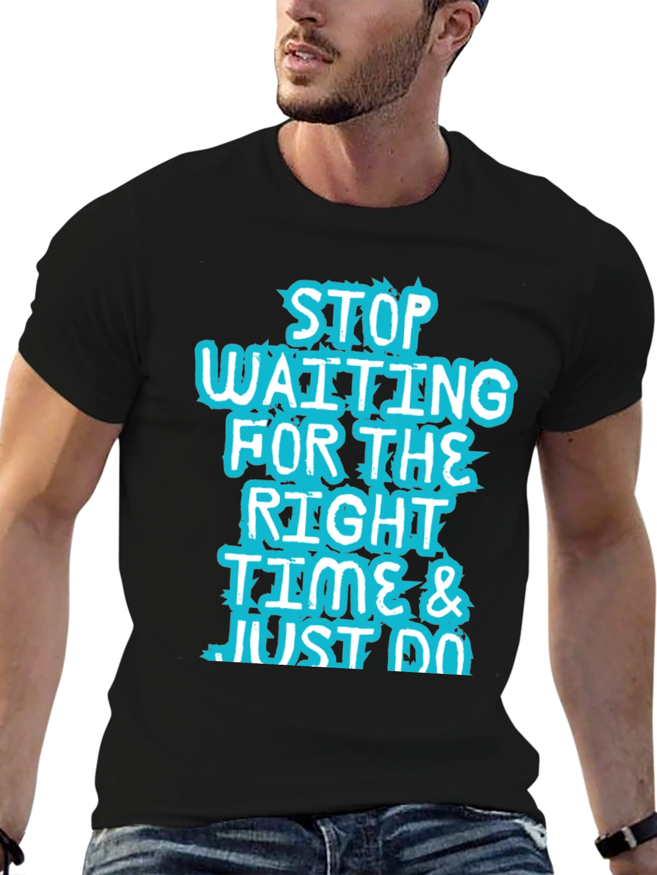 Inspirational Black T-Shirt: Stop Waiting and Just Do!