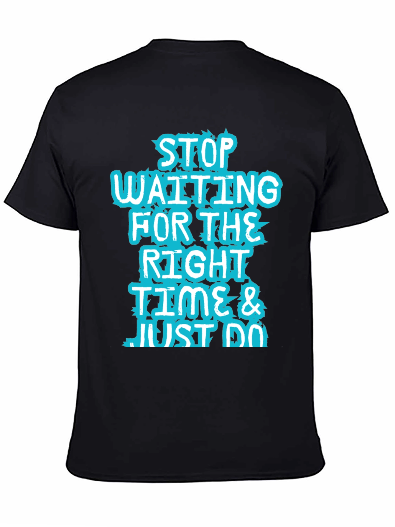 Inspirational Black T-Shirt: Stop Waiting and Just Do!