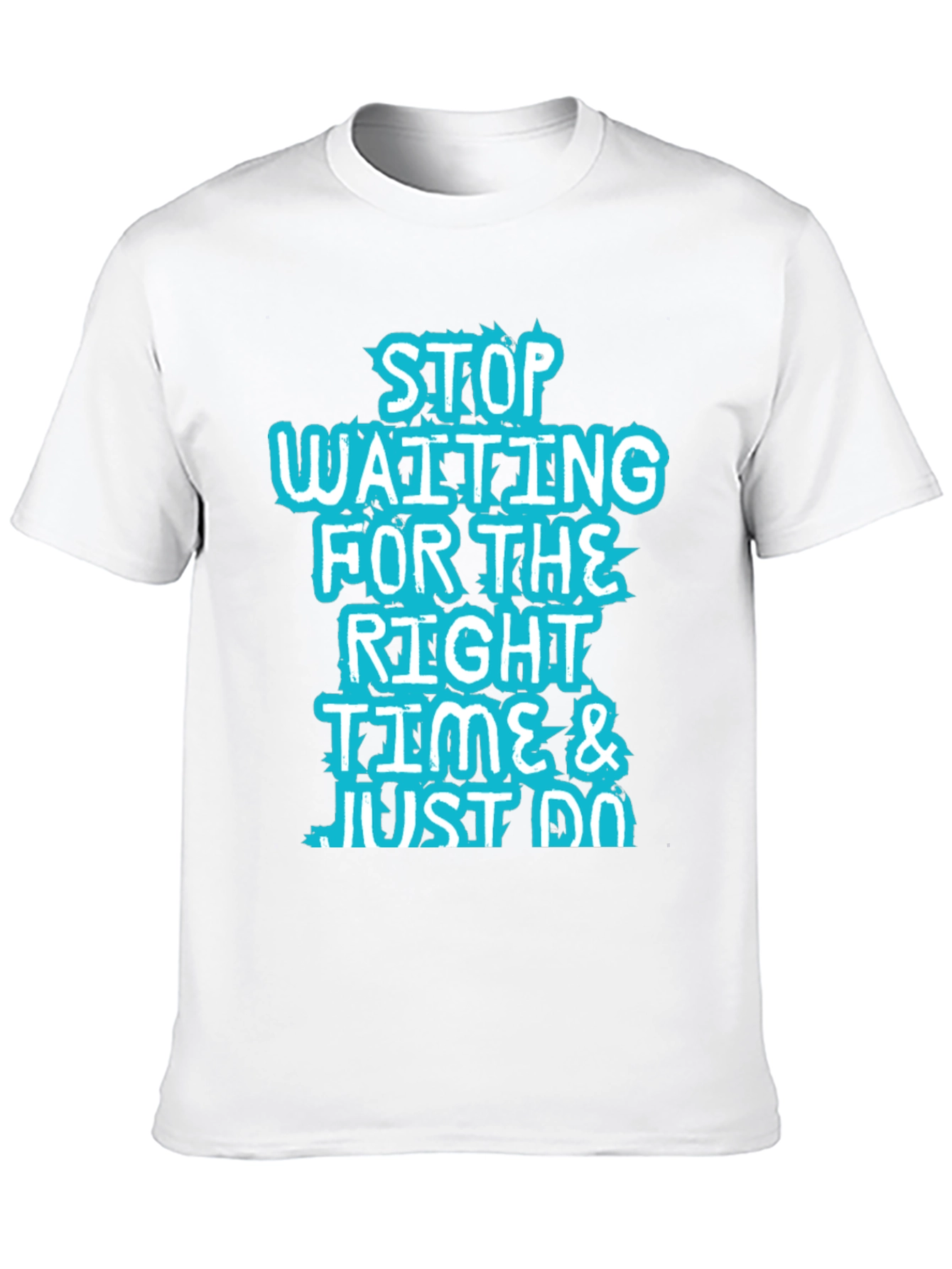Inspirational Black T-Shirt: Stop Waiting and Just Do!