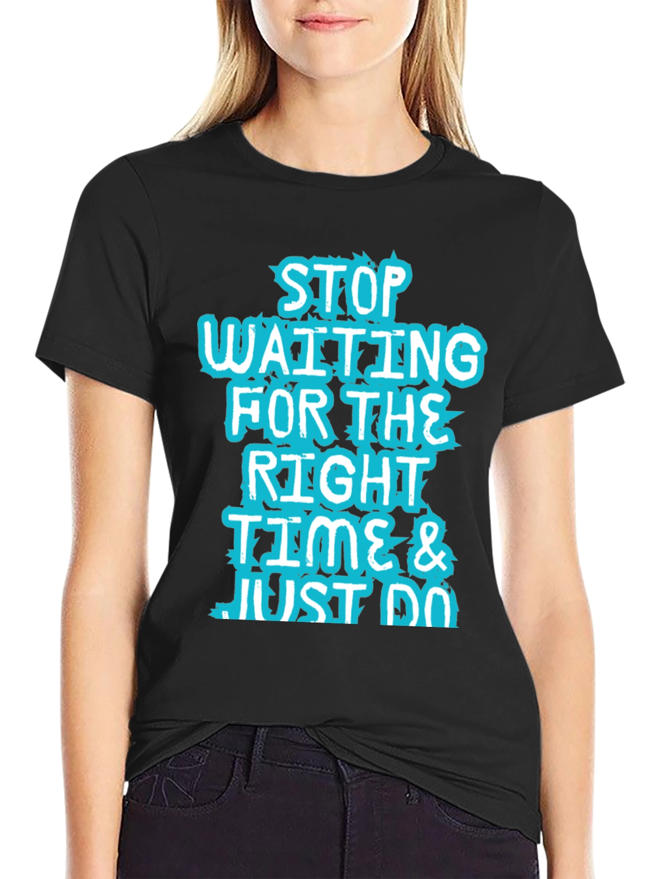 Inspirational Black T-Shirt: Stop Waiting and Just Do!