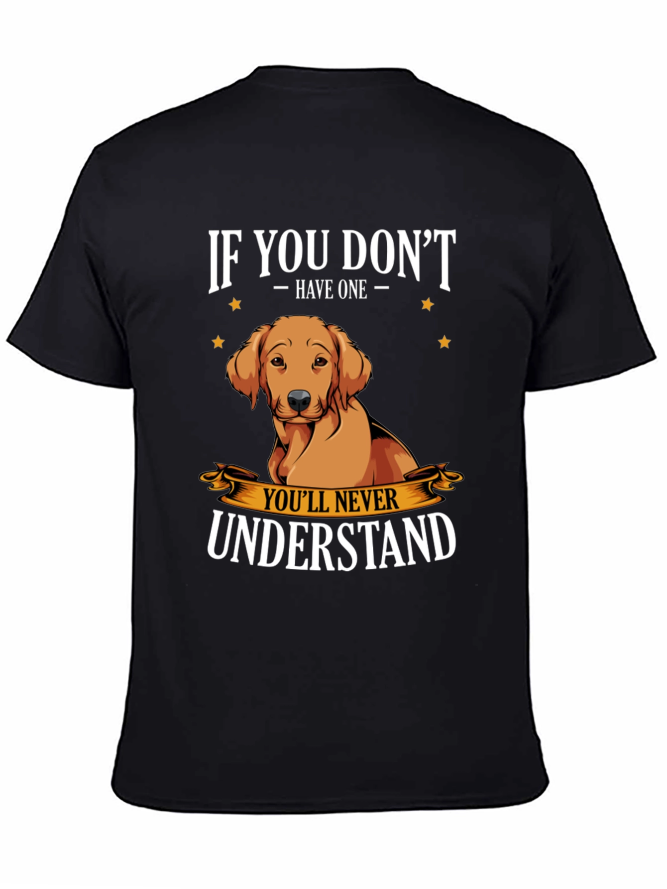 Dog Lover T-Shirt - If You Dont Have One