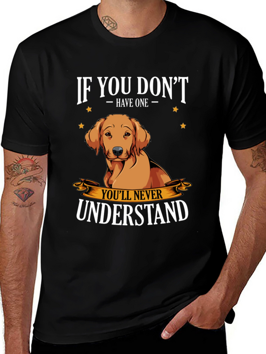 Dog Lover T-Shirt - If You Dont Have One