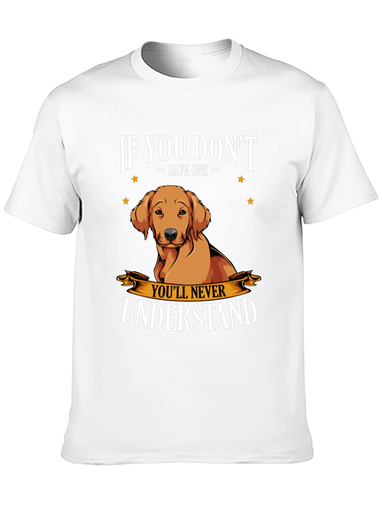 Dog Lover T-Shirt - If You Dont Have One