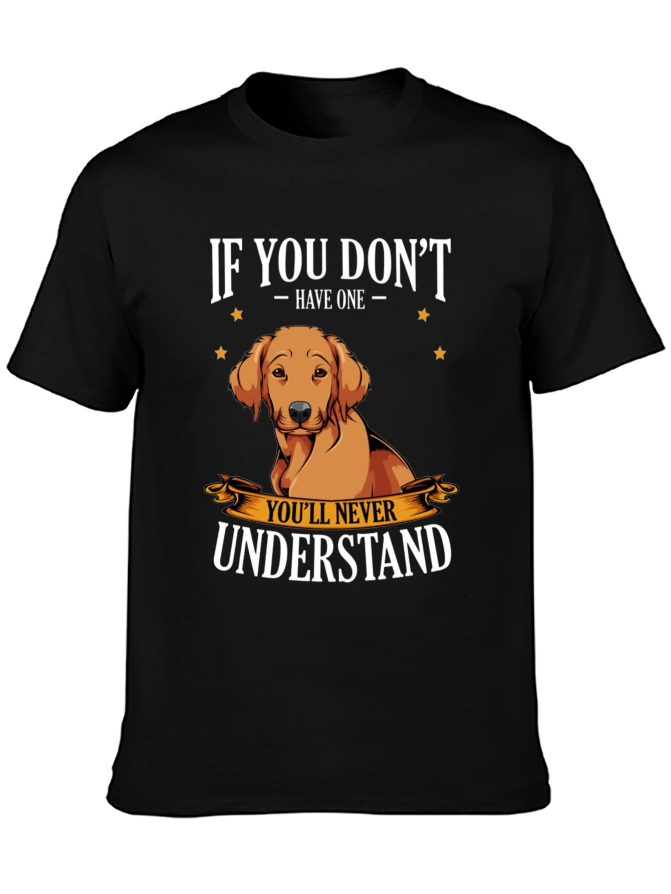 Dog Lover T-Shirt - If You Dont Have One
