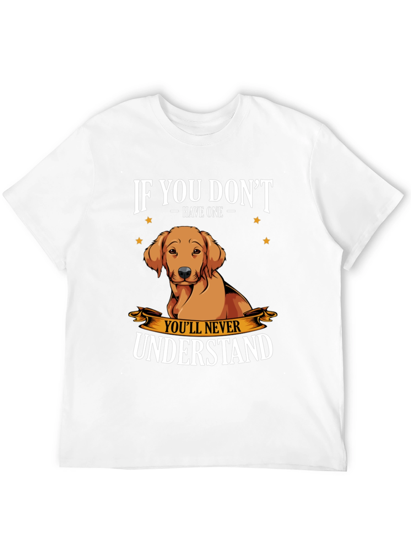 Dog Lover T-Shirt - If You Dont Have One