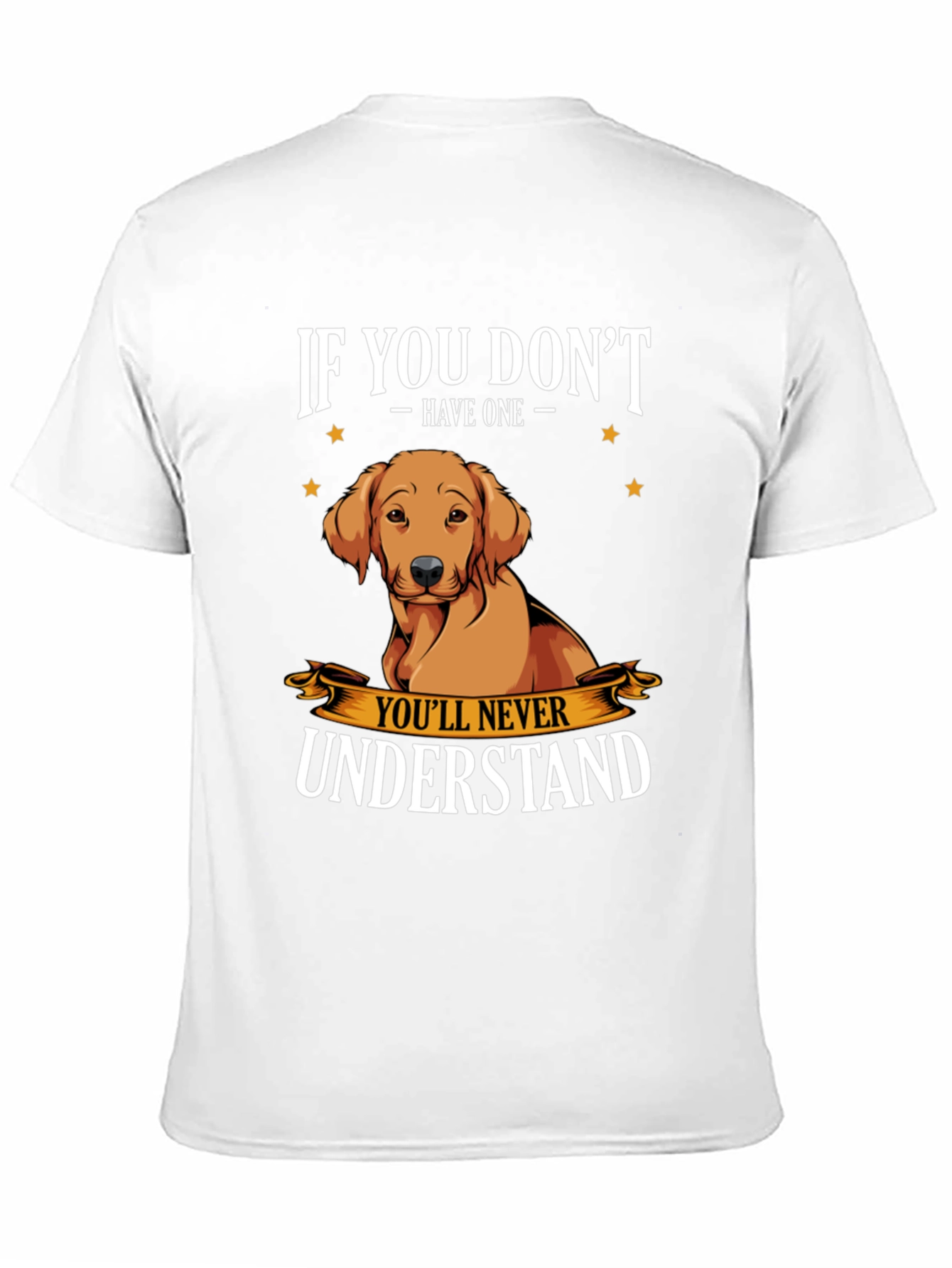 Dog Lover T-Shirt - If You Dont Have One