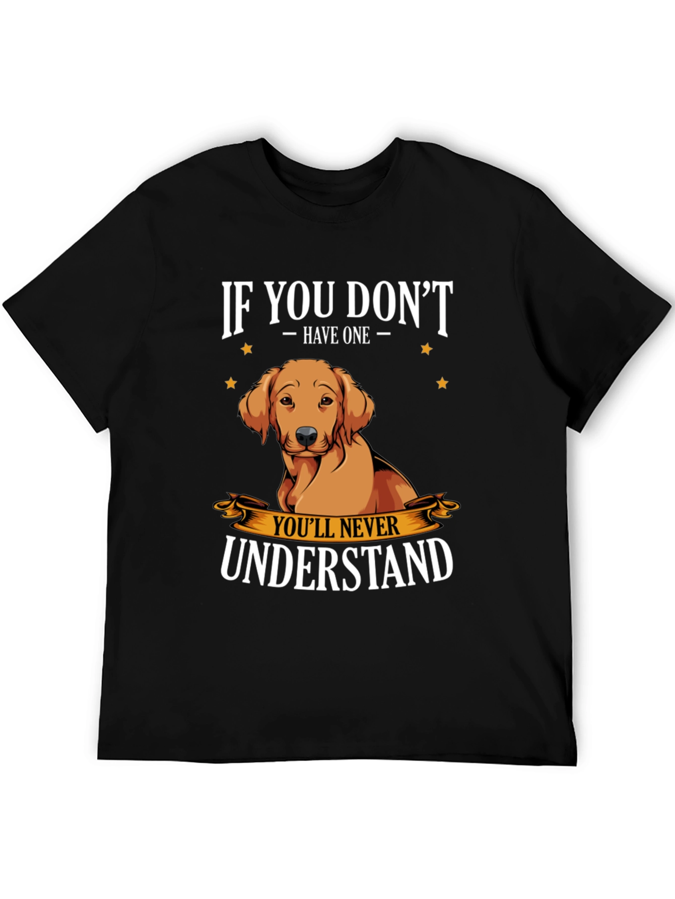 Dog Lover T-Shirt - If You Dont Have One